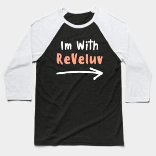 Im With REVELUV! Baseball T-Shirt